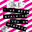 JOHN B - I'VE BEEN STALKING YOU ON MYSPACE (SIGNED WHITE LABEL PROMO) (Под заказ !!)