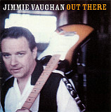Jimmie Vaughan ‎– Out There