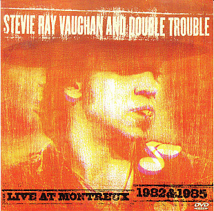 Stevie Ray Vaughan And Double Trouble- LIVE AT MONTREUX 1982 & 1985