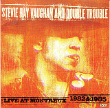 Stevie Ray Vaughan And Double Trouble- LIVE AT MONTREUX 1982 & 1985