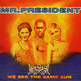 Mr. President - We See The Same Sun (1996 - 2020) S/S