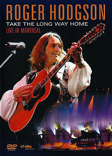 Roger Hodgson- TAKE THE LONG WAY HOME: Live In Montreal