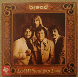 Bread ‎– Lost Without Your Love