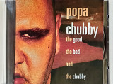 Popa Chubby- THE GOOD, THE BAD AND THE CHUBBY