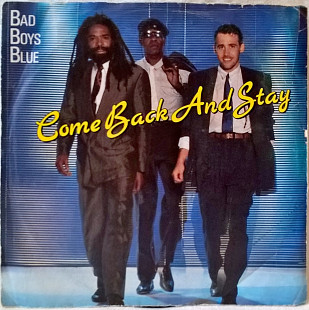 Bad Boys Blue (Come Back And Stay) 1987. (LP). 7. Vinyl. Пластинка. Germany.