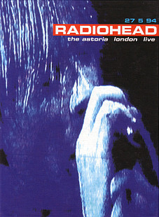 Radiohead ‎– 27 5 94 The Astoria London Live