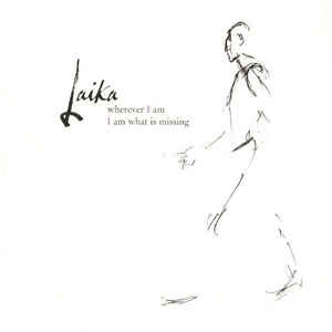 Laika CD 2004 Wherever I Am I Am What Is Missing (Trip Hop)