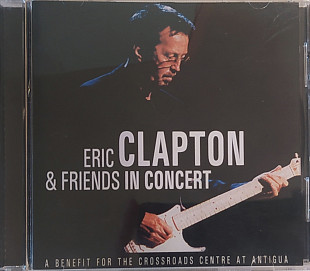 Eric Clapton & Friends- IN CONCERT: A Benefit For The Crossroads Centre At Antigua