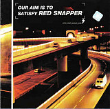 Red Snapper CD 2000 Our Aim Is To Satisfy Red Snapper (Downtempo)
