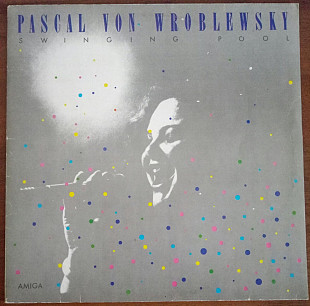 Пластинка - Pascal Von Wroblewsky - Swihging Pool - Amiga