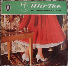 Adalbert Lutter Und Sein Tanzorchester ‎– 5 Uhr Tee Mit Adalbert Lutter