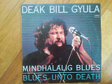 Deak Bill Gyula-Blues unto death-Ex.+-Венгрия