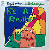 Big Brother And The Holding Co. ‎– Be A Brother