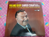 Виниловая пластинка LP Xavier Cugat And His Orchestra - Feeling Good!