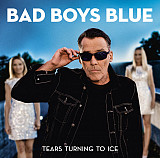 Bad Boys Blue – Tears Turning To Ice - 2020. (LP). 12. Vinyl. Пластинка. Estonia. S/S.