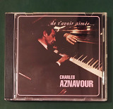 Charles Aznavour ‎– De T'avoir Aimée...