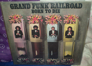 Grand Funk Railroad - 1975 Born To Die (Capitol. Germany).
