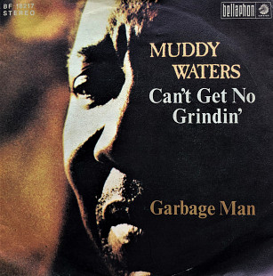 Muddy Waters - "Can't Get No Grinding, Garbage Man" 7'45RPM