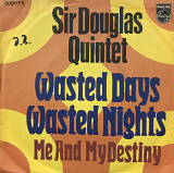 Sir Douglas Quintet - “Wasted Days Wasted Nights” 7'45RPM