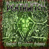 Продам лицензионный CD Deathwitch – Violence Blasphemy Sodomy - 2004--СОЮЗ – Russia