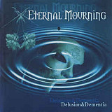 Продам лицензионный CD Eternal Mourning –– Delusion & Dementia- 2001--CD-MAXIMUM - RUSSIA