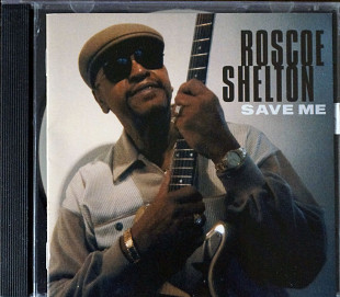 Roscoe Shelton - Save Me