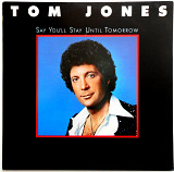 Tom Jones – Say You'll Stay Until Tomorrow