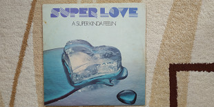 Super Love - A Super Kinda Feelin' 1979 (LP) 12. Vinyl. Пластинка. Bulgaria