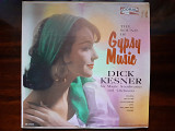 Виниловая пластинка LP Dick Kesner, His Magic Stradivarius And Orchestra – The Sound Of Gypsy Music