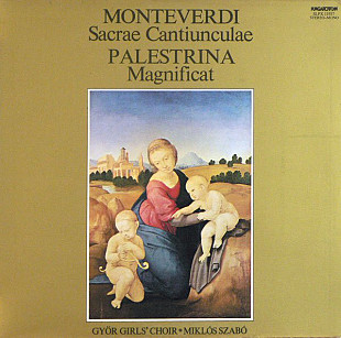 Monteverdi / Palestrina - Győr Girls' Choir, Miklós Szabó – Sacrae Cantiunculae / Magnificat