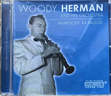 Woody Herman And His Orchestra - "Rhapsody In Wood"
