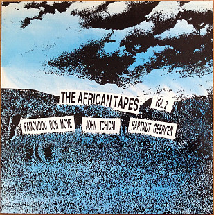 The African Tapes Volume 2 - Famoudou Don Moye /John Tchicai /Hartmut Geerken