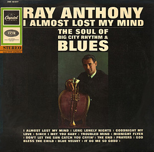 Ray Anthony ‎– I Almost Lost My Mind - The Soul Of Big City Rhythm & Blues