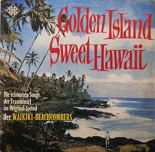 The Waikiki-Beachcombers ‎– Golden Island - Sweet Hawaii