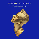 Продам фирменный CD Robbie Williams - Take the Crown (2012) - EU - Island Records – 3723013 (83)