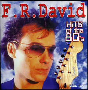 F.R. David ‎– Hits Of The 80's Disc Two
