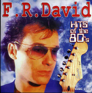 F.R. David ‎– Hits Of The 80's Disc One