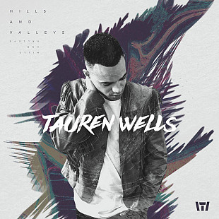 Tauren Wells ‎– Hills And Valleys(US) ЗАПЕЧАТАН
