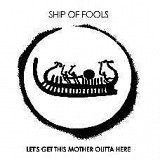 Продам лицензионный CD Ship Of Fools – Let's Get This Mother Outta Here – 02--- СОЮЗ--- Russia