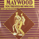 Maywood – "You Treated Me Wrong", 7'45RPM