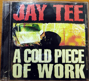 Jay Tee – A xold piece of work (2005)