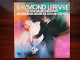 Виниловая пластинка LP Raymond Lefèvre Et Son Grand Orchestre – Les Grandes Valses De Johann Strauss