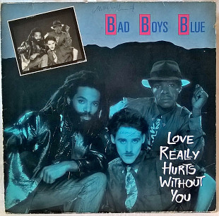 Bad Boys Blue - Love Really Hurts Without You - 1986. (EP). 12. Vinyl. Пластинка. Germany