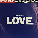 Arthur Baker And The Backbeat Disciples - "The Message Is Love", 7'45RPM