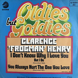 Clarence "Frogman" Henry ‎ - "I Don't Know Why I Love You (But I Do) / You Always Hurt The One You L