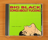 Big Black ‎– Songs About Fucking (Канада, Touch And Go)