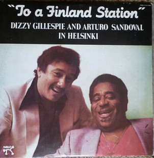 Dizzy Gillespie And Arturo Sandoval ‎– To A Finland Station (Cuba, Yellow Labels)