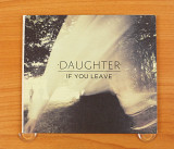 Daughter – If You Leave (Англия, 4AD)