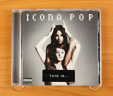 Icona Pop – This Is... Icona Pop (Европа, Big Beat)