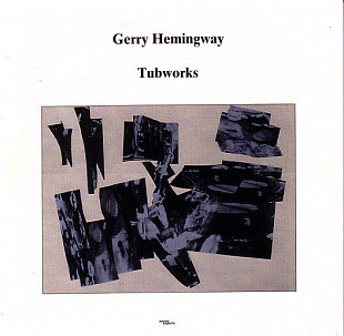 Gerry Hemingway ‎– Tubworks